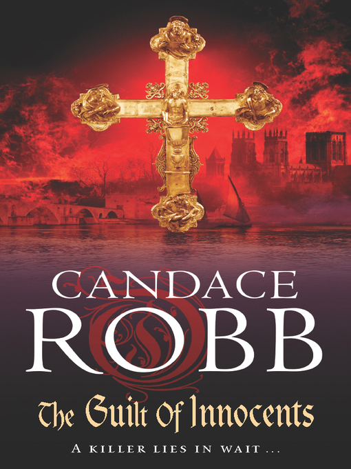 Title details for The Guilt of Innocents by Candace Robb - Available